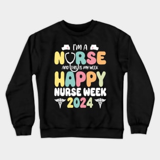 I'm Nurse And This Is My Week Happy Nurse Week Crewneck Sweatshirt